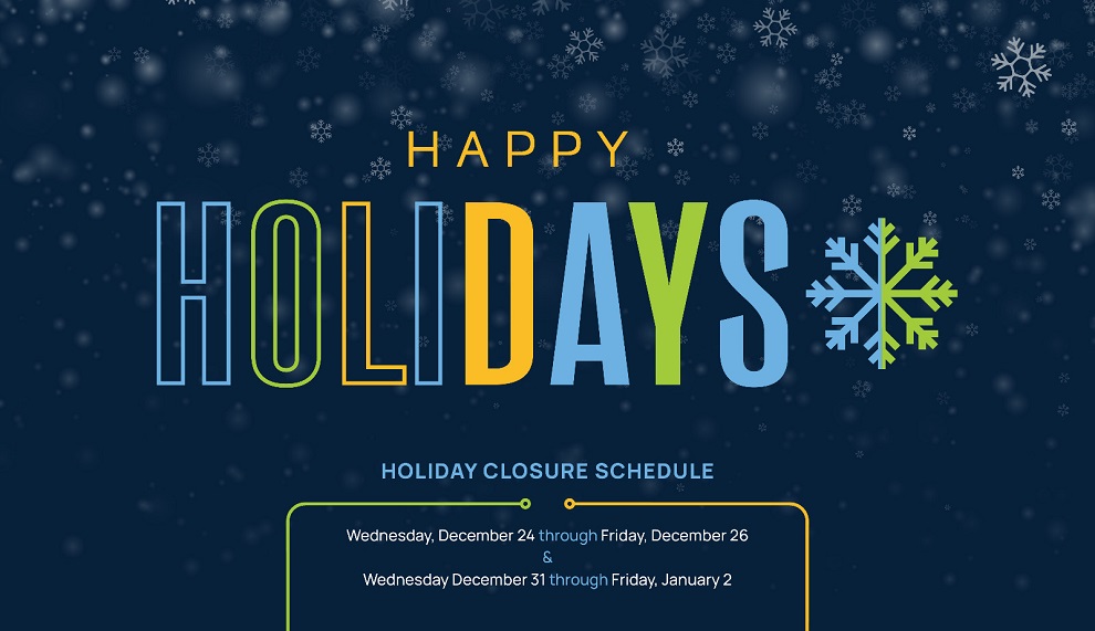 HAPPY HOLIDAYS - WE WILL BE CLOSED 12/24 - 12/26 and 12/31 - 1/2